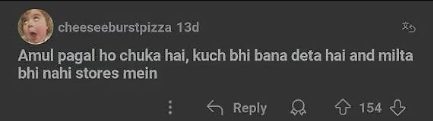 u/cheeseburstpizza on r/SnacksIndia: Amul pagal ho chuka hai, kuch bhi bana deta hai and milta bhi nahi stores mein
